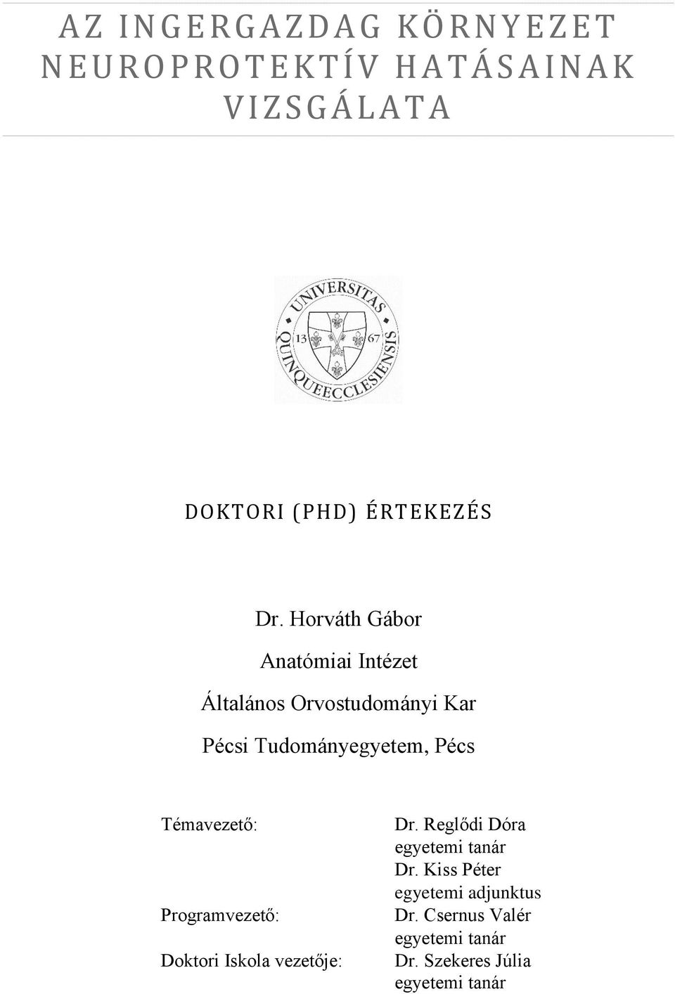 Horváth Gábor Anatómiai Intézet Általános Orvostudományi Kar Pécsi Tudományegyetem, Pécs Témavezető: