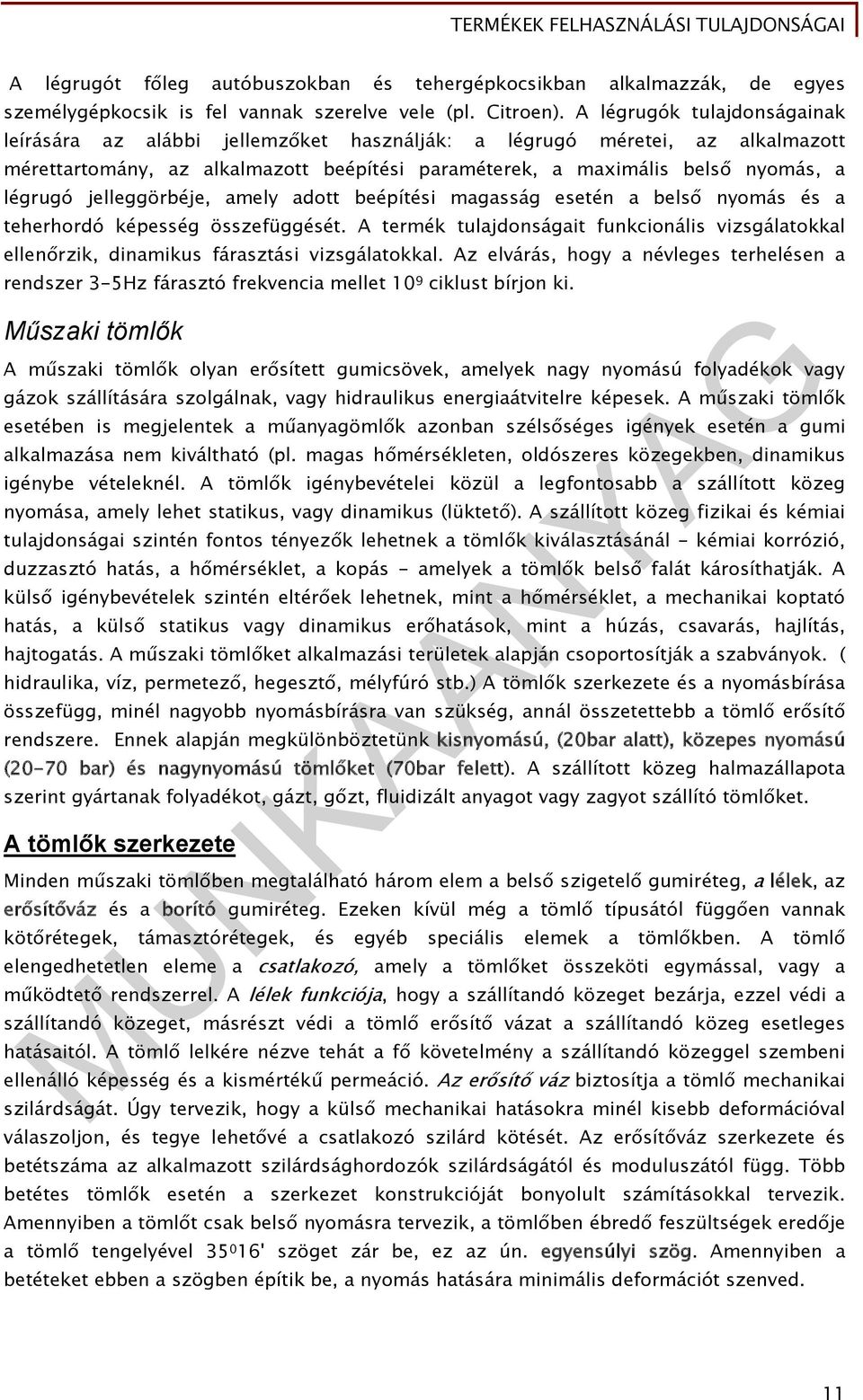 jelleggörbéje, amely adott beépítési magasság esetén a belső nyomás és a teherhordó képesség összefüggését.