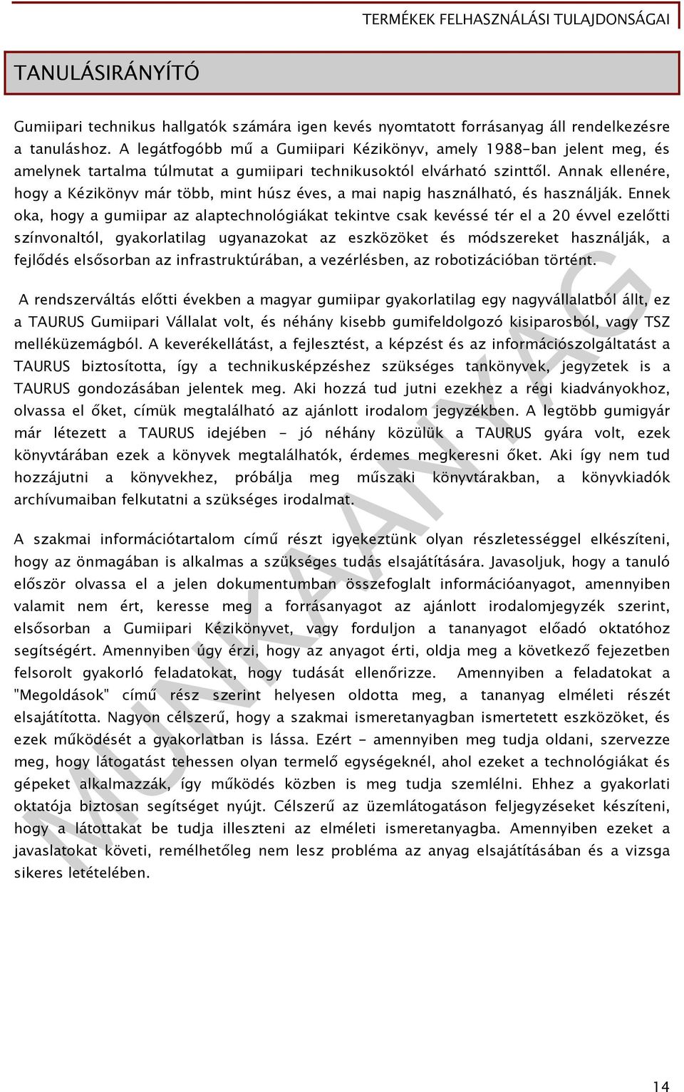 Annak ellenére, hogy a Kézikönyv már több, mint húsz éves, a mai napig használható, és használják.