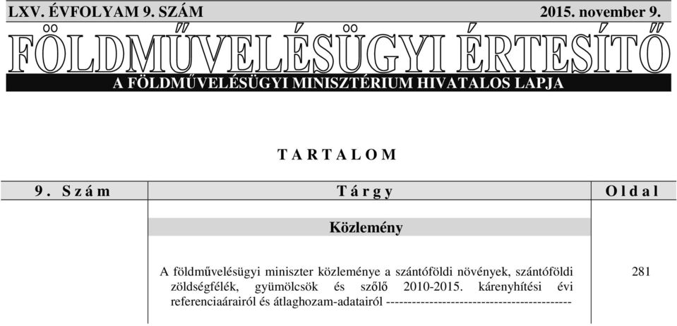 S z á m T á r g y O l d a l Közlemény A földművelésügyi miniszter közleménye a szántóföldi