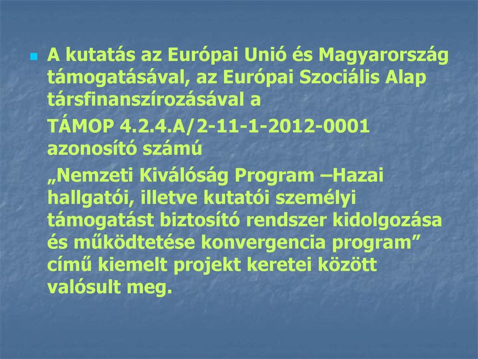 2.4.A/2-11-1-2012-0001 azonosító számú Nemzeti Kiválóság Program Hazai hallgatói,