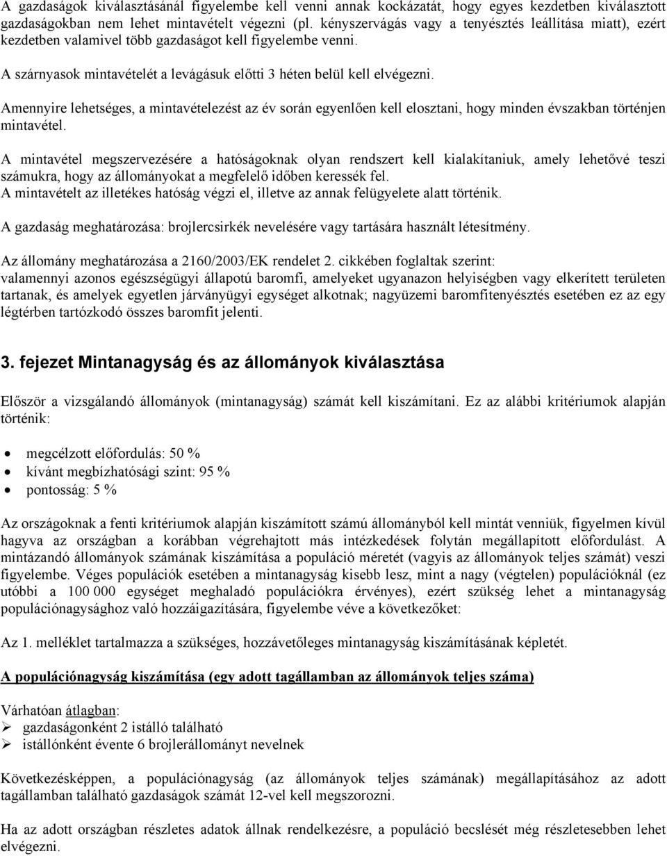 Amennyire lehetséges, a mintavételezést az év során egyenlően kell elosztani, hogy minden évszakban történjen mintavétel.