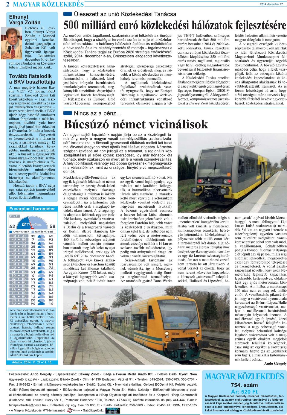 Tovább fiatalodik a BKV buszflottája A már meglévő három Ikarus V127 V2 típusú, PKD (partially knocked down kit) konstrukcióban azaz részegységenként leszállítva és saját műhelyében végszerelve