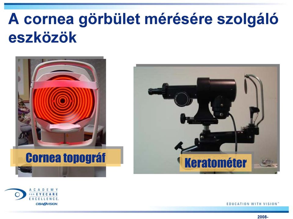 eszközök Cornea