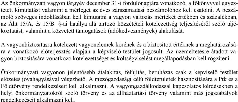 -ai hatálya alá tartozó közzétételi kötelezettség teljesítéséről szóló tájékoztatást, valamint a közvetett támogatások (adókedvezmények) alakulását.