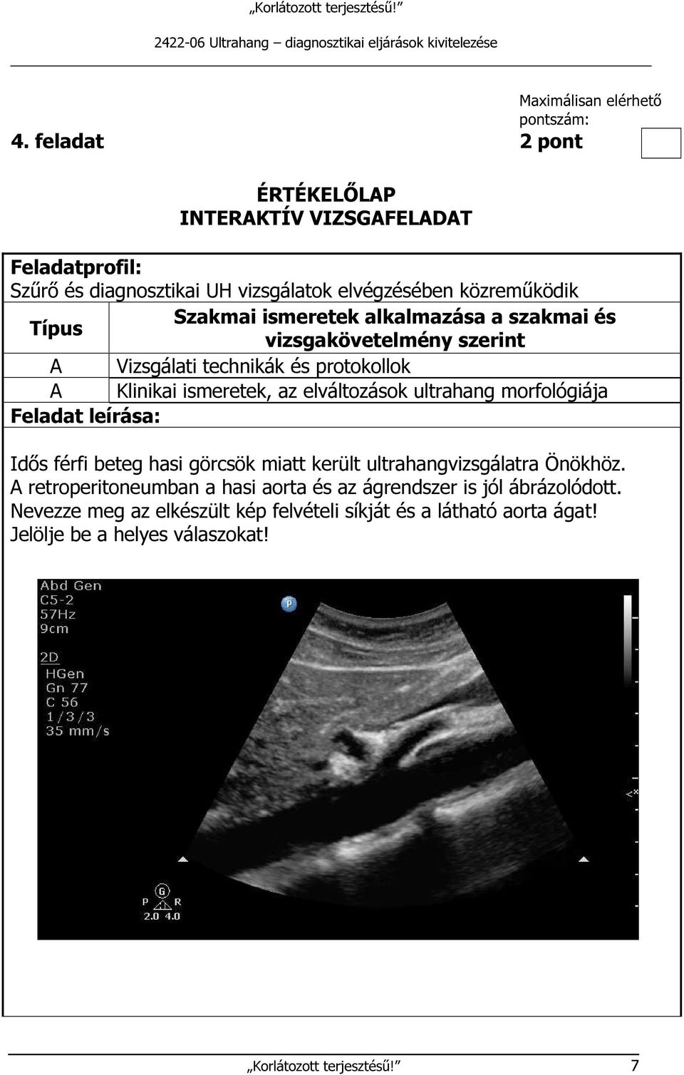 alkalmazása a szakmai és Típus vizsgakövetelmény szerint A Vizsgálati technikák és protokollok A Klinikai ismeretek, az elváltozások ultrahang morfológiája