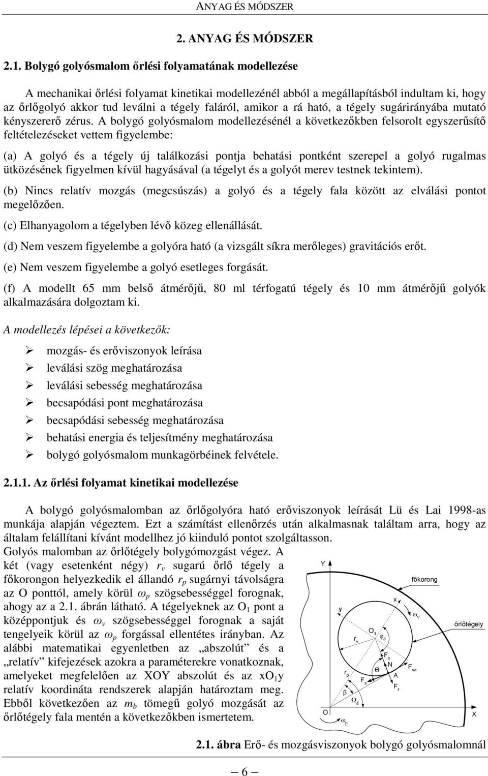 amikor a rá ható, a tégely sugárirányába mutató kényszererı zérus.