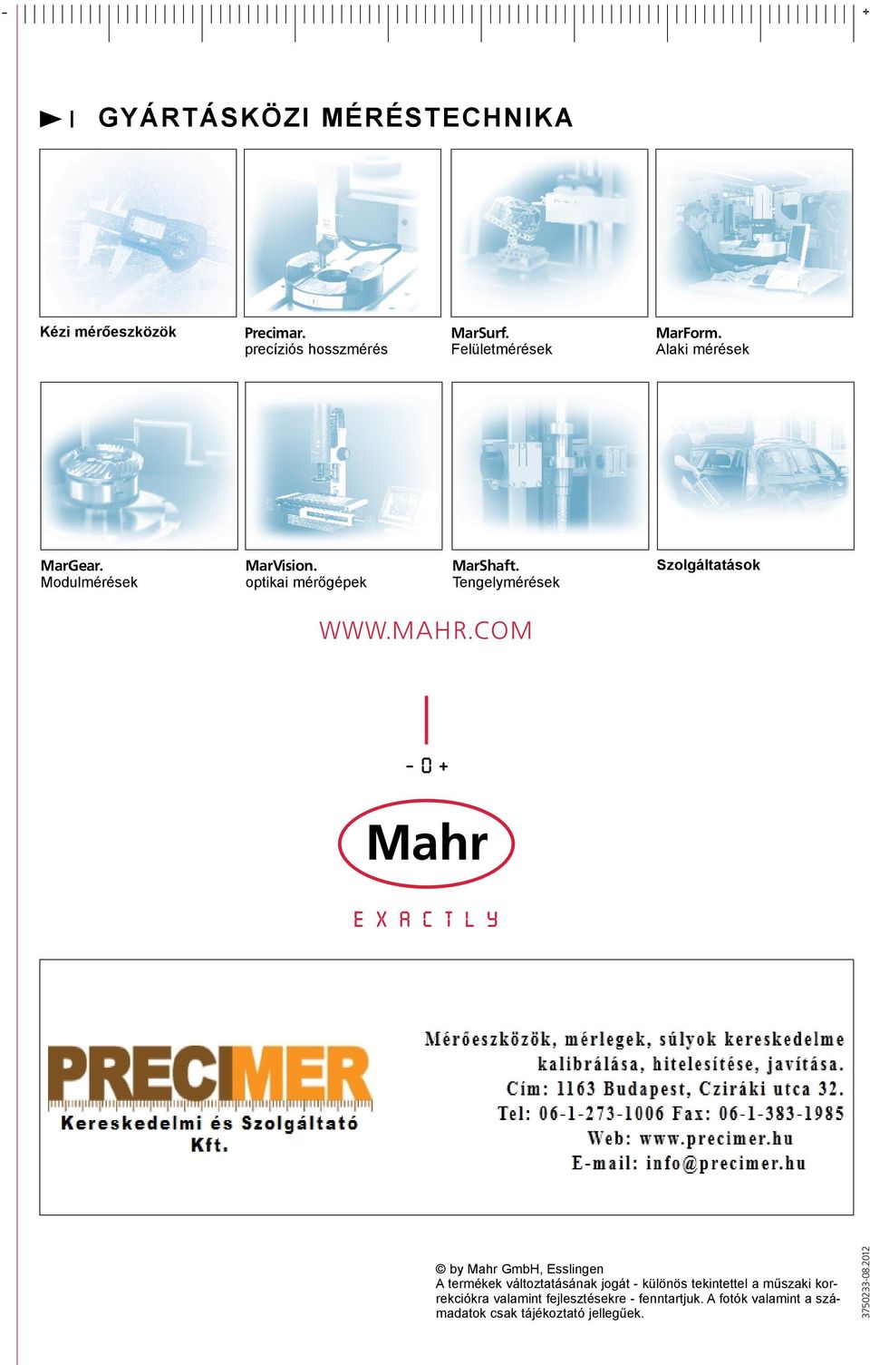 mahr.com by Mahr GmbH, Esslingen A termékek változtatásának jogát - különös tekintettel a műszaki korrekciókra