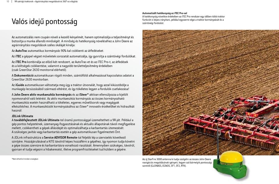 Az automatizálás nem csupán növeli a kezelő kényelmét, hanem optimalizálja a teljesítményt és biztosítja a munka állandó minőségét.