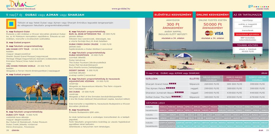 Érkezés az esti órákban, transzfer a kiválasztott szállodába. 2. nap Szabad program 3.