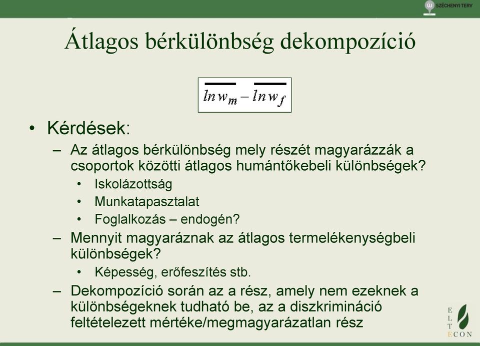 Mennyit magyaráznak az átlagos termelékenységbeli különbségek? Képesség, erőfeszítés stb.