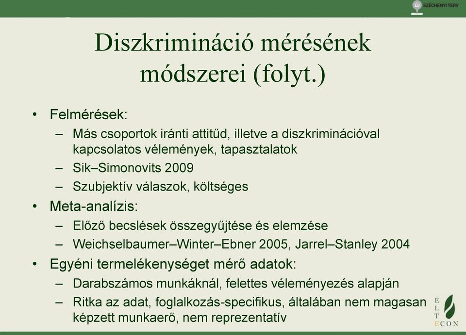 2009 Szubjektív válaszok, költséges Meta-analízis: Előző becslések összegyűjtése és elemzése Weichselbaumer Winter Ebner