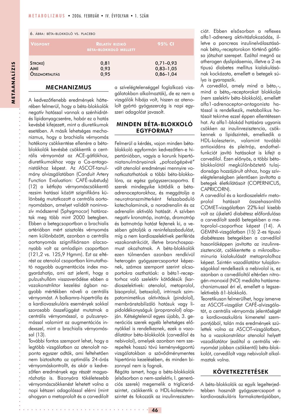 kevésbé kifejezett, mint a diuretikumok esetében.