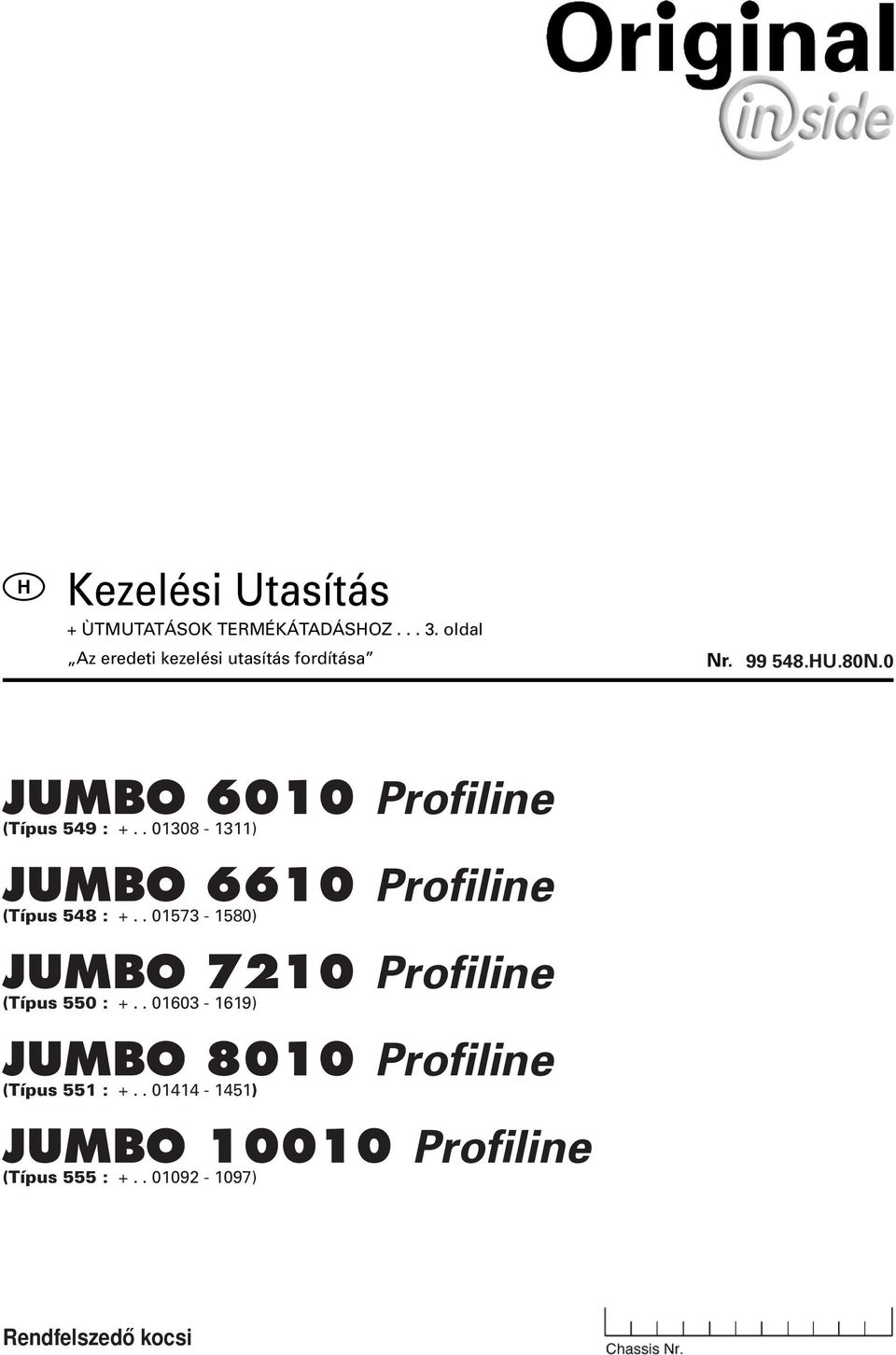 0 JUMBO 6010 Profiline (Típus 549 : +.. 01308-1311) JUMBO 6610 Profiline (Típus 548 : +.