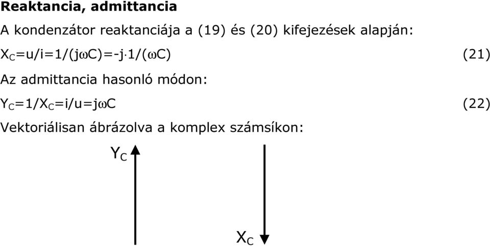 1/(ωC) (21) Az admittancia hasonló módon: Y C =1/X C