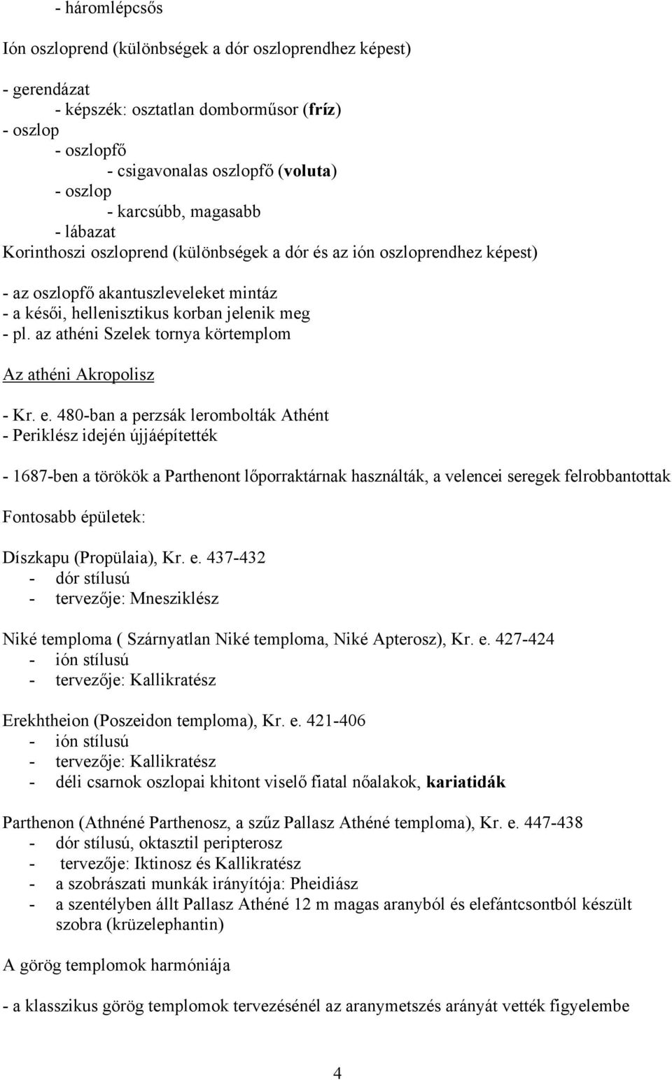 az athéni Szelek tornya körtemplom Az athéni Akropolisz - Kr. e.