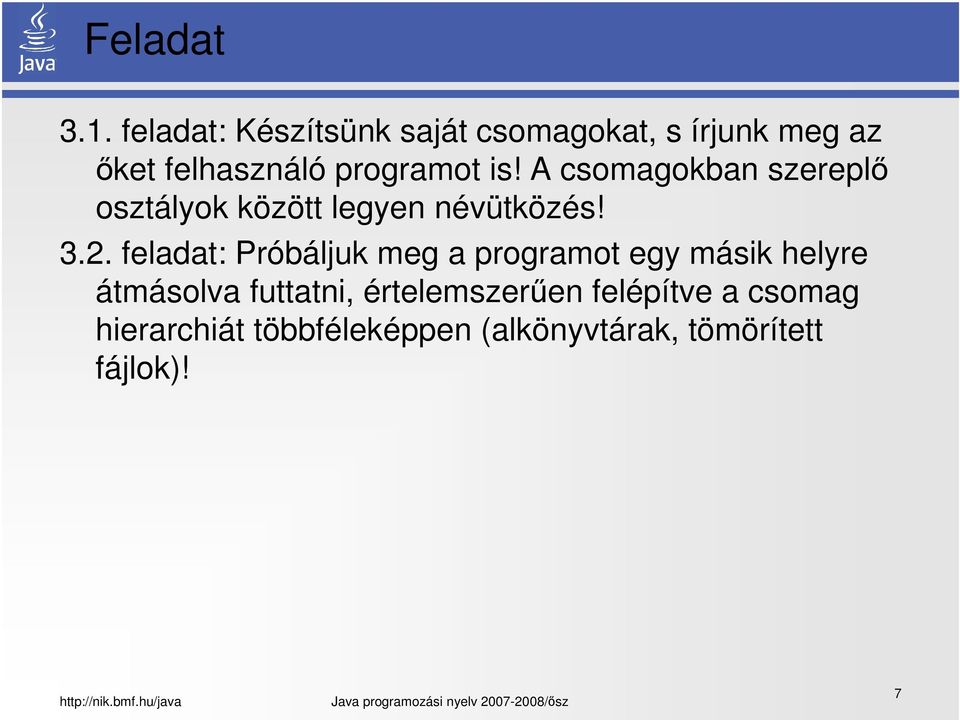 is! A csomagokban szereplő osztályok között legyen névütközés! 3.2.