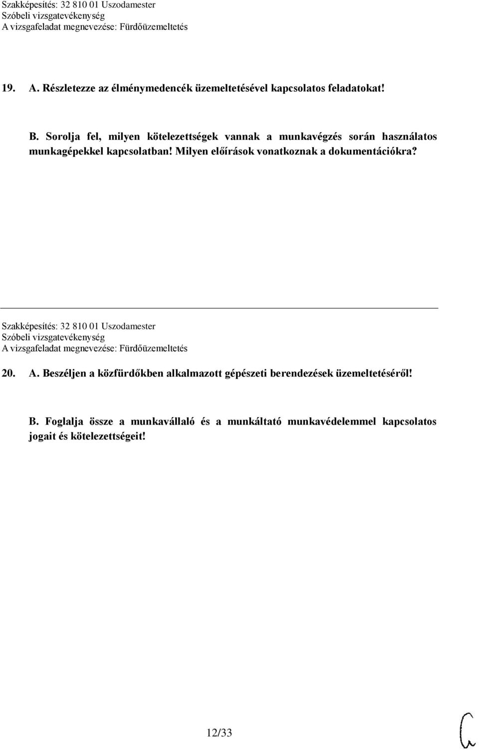 Milyen előírások vonatkoznak a dokumentációkra? Szakképesítés: 32 810 01 Uszodamester 20. A.