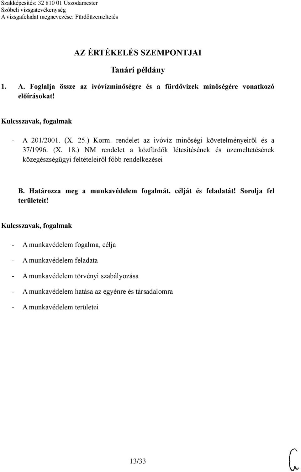 ) NM rendelet a közfürdők létesítésének és üzemeltetésének közegészségügyi feltételeiről főbb rendelkezései B.