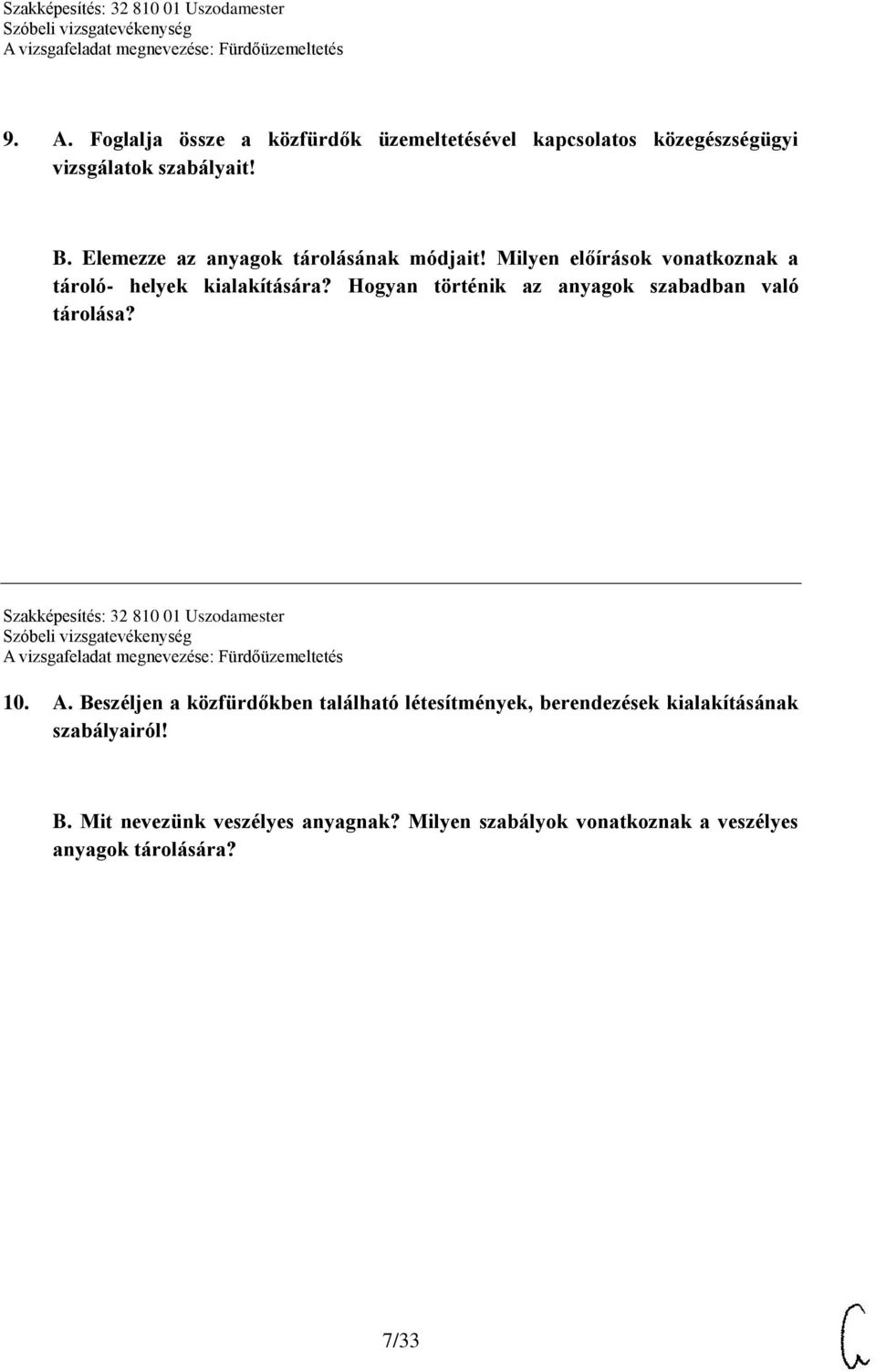 Hogyan történik az anyagok szabadban való tárolása? Szakképesítés: 32 810 01 Uszodamester 10. A.