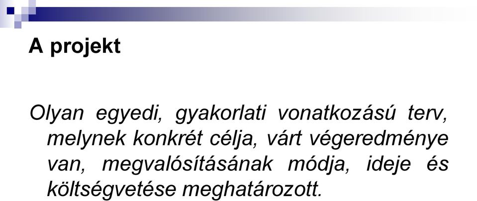 célja, várt végeredménye van,