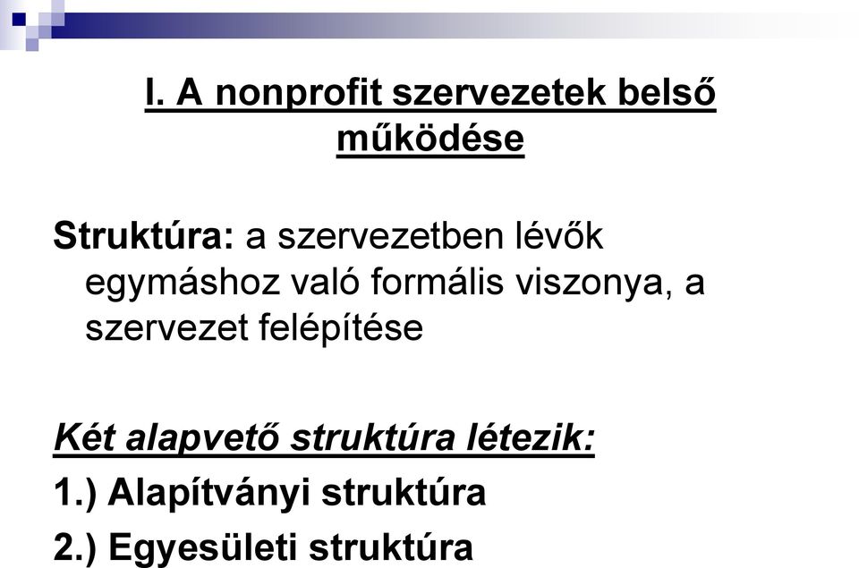 viszonya, a szervezet felépítése Két alapvető