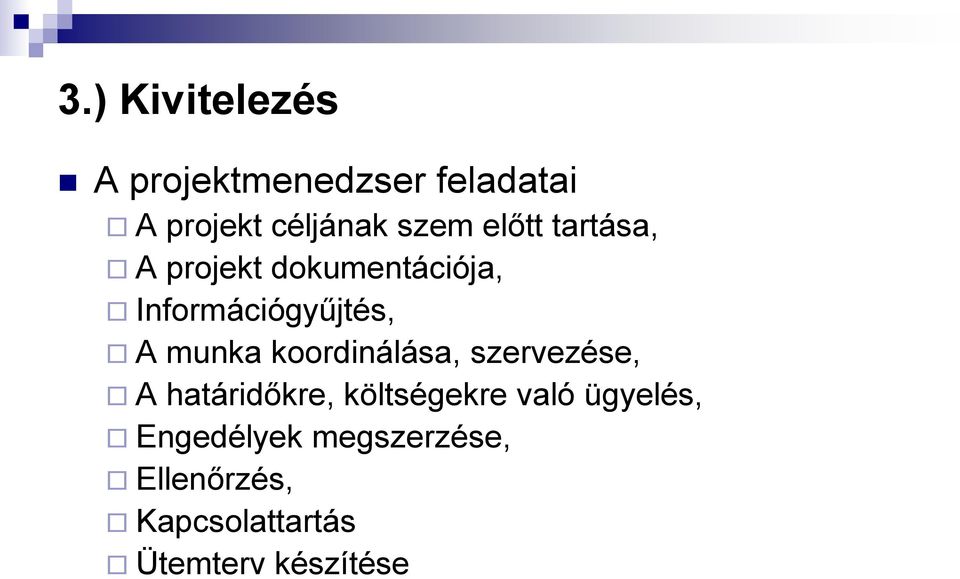koordinálása, szervezése, A határidőkre, költségekre való ügyelés,