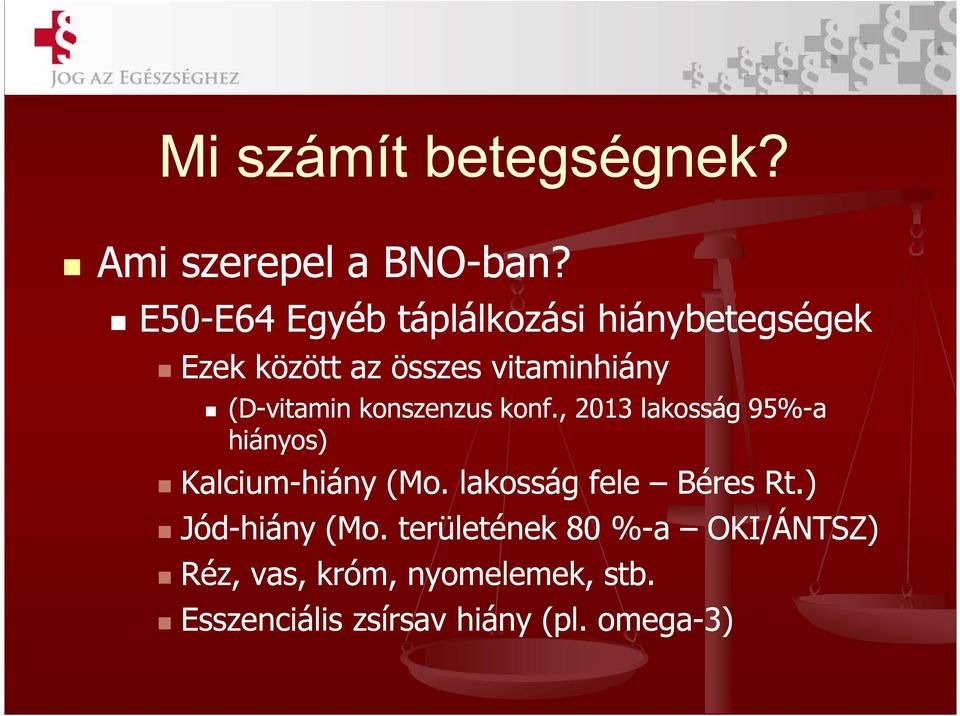 (D-vitamin konszenzus konf., 2013 lakosság 95%-a hiányos) Kalcium-hiány (Mo.