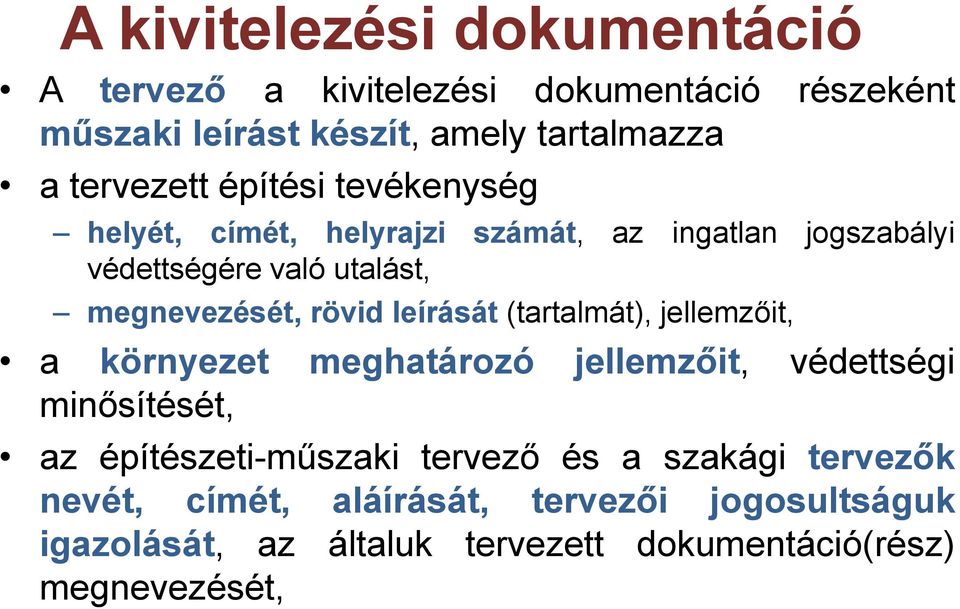 rövid leírását (tartalmát), jellemzőit, a környezet meghatározó jellemzőit, védettségi minősítését, az építészeti-műszaki