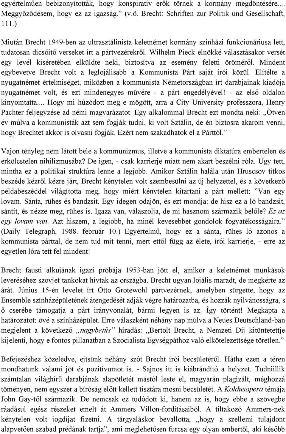 Wilhelm Pieck elnökké választásakor versét egy levél kíséretében elküldte neki, biztosítva az esemény feletti öröméről.