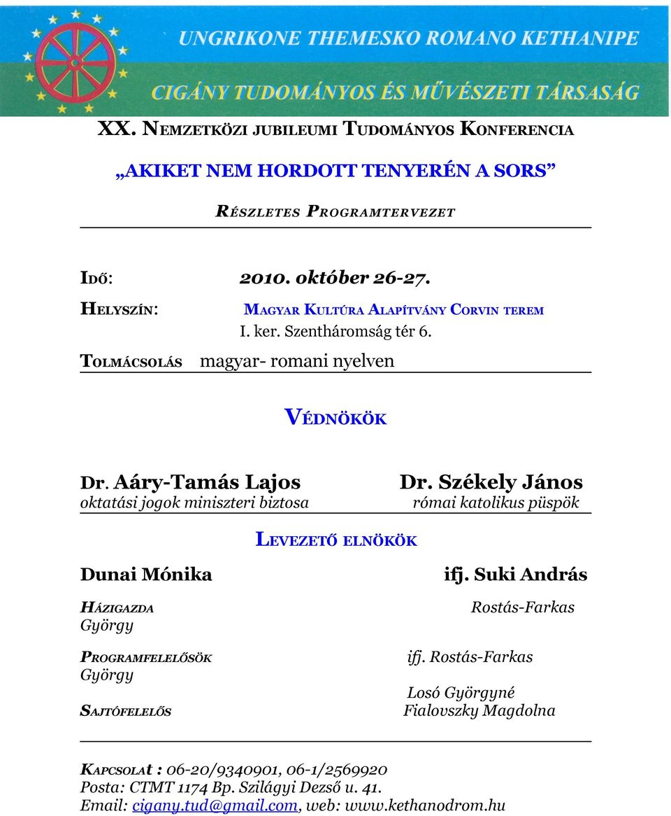 Székely János oktatási jogok miniszteri biztosa római katolikus püspök LEVEZETŐ ELNÖKÖK Dunai Mónika ifj.