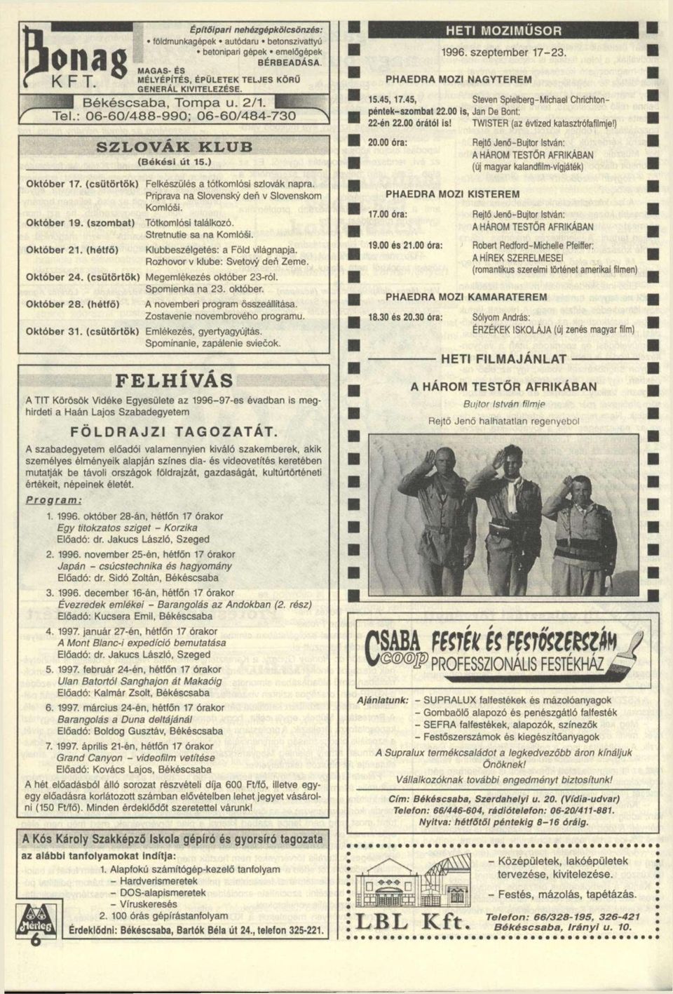 Príprava na Slovensky den v Slovenskom Komlóéi. Október 19. (szombat) Október 21. (hétfő) Tótkomlósi találkozó. Stretnutie sa na Komlóéi. Klubbeszélgetés: a Föld világnapja.