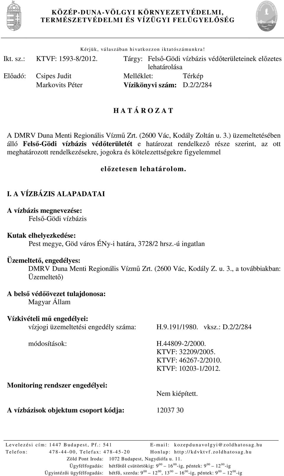 2/2/284 H A T Á R O Z A T A DMRV Duna Menti Regionális Vízmű Zrt. (2600 Vác, Kodály Zoltán u. 3.