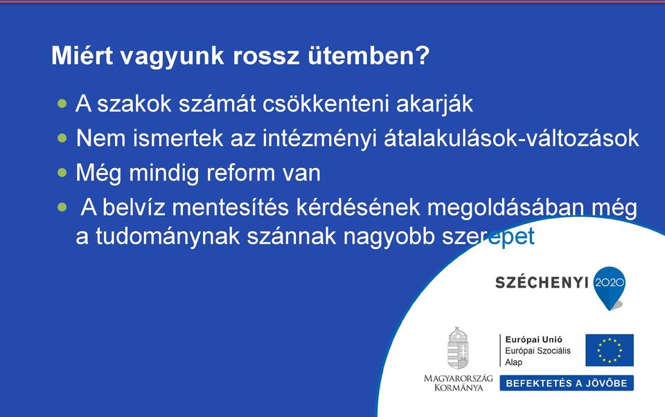 intézményi átalakulások-változások Még mindig reform