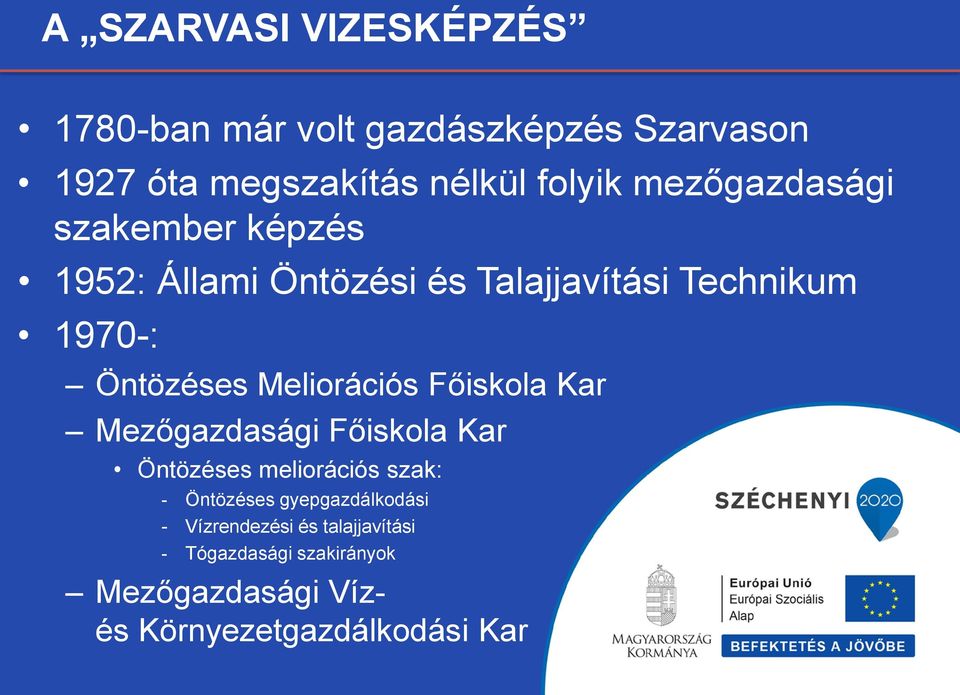 Meliorációs Főiskola Kar Mezőgazdasági Főiskola Kar Öntözéses meliorációs szak: - Öntözéses