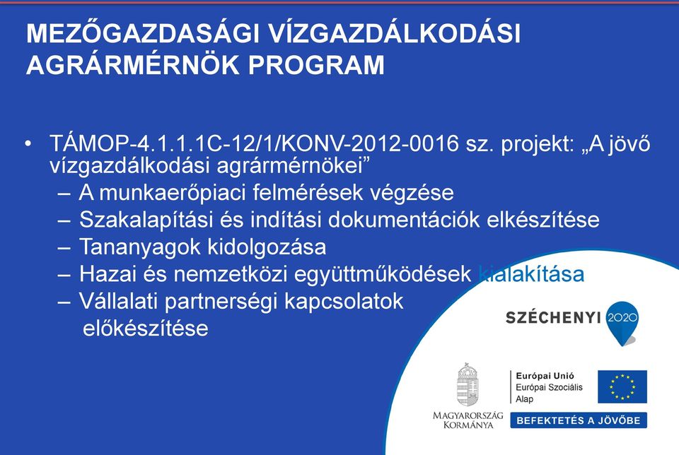 projekt: A jövő vízgazdálkodási agrármérnökei A munkaerőpiaci felmérések végzése