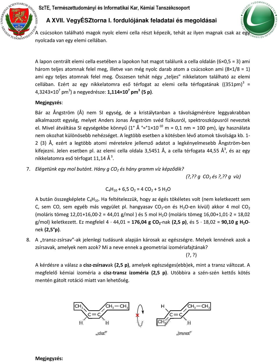 teljes atomnak felel meg. Összesen tehát négy teljes nikkelatom található az elemi cellában.