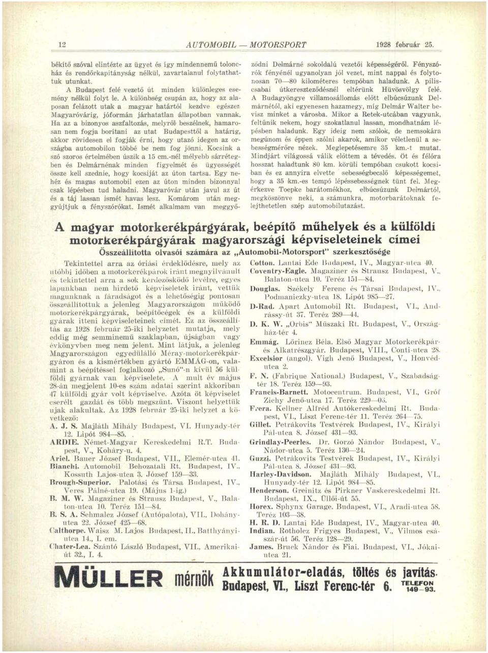 Magyaróvárig, jóformán járhatatlan állapotban vannak.