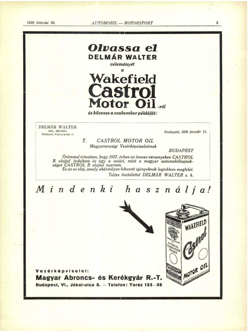 évben az összes versenyeken CASTROL R olajjal indultam és úgy a svájci, mint a magyar automobilbajnokságot CASTROL R olajjal nyertem.