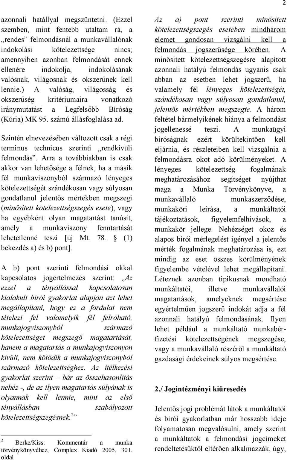 világosnak és okszerűnek kell lennie.) A valóság, világosság és okszerűség kritériumaira vonatkozó iránymutatást a Legfelsőbb Bíróság (Kúria) MK 95. számú állásfoglalása ad.