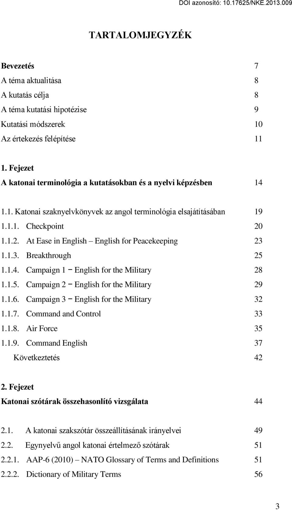 1.1.2. At Ease in English English for Peacekeeping 23 1.1.3. Breakthrough 25 1.1.4. Campaign 1 English for the Military 28 1.1.5. Campaign 2 English for the Military 29 1.1.6.