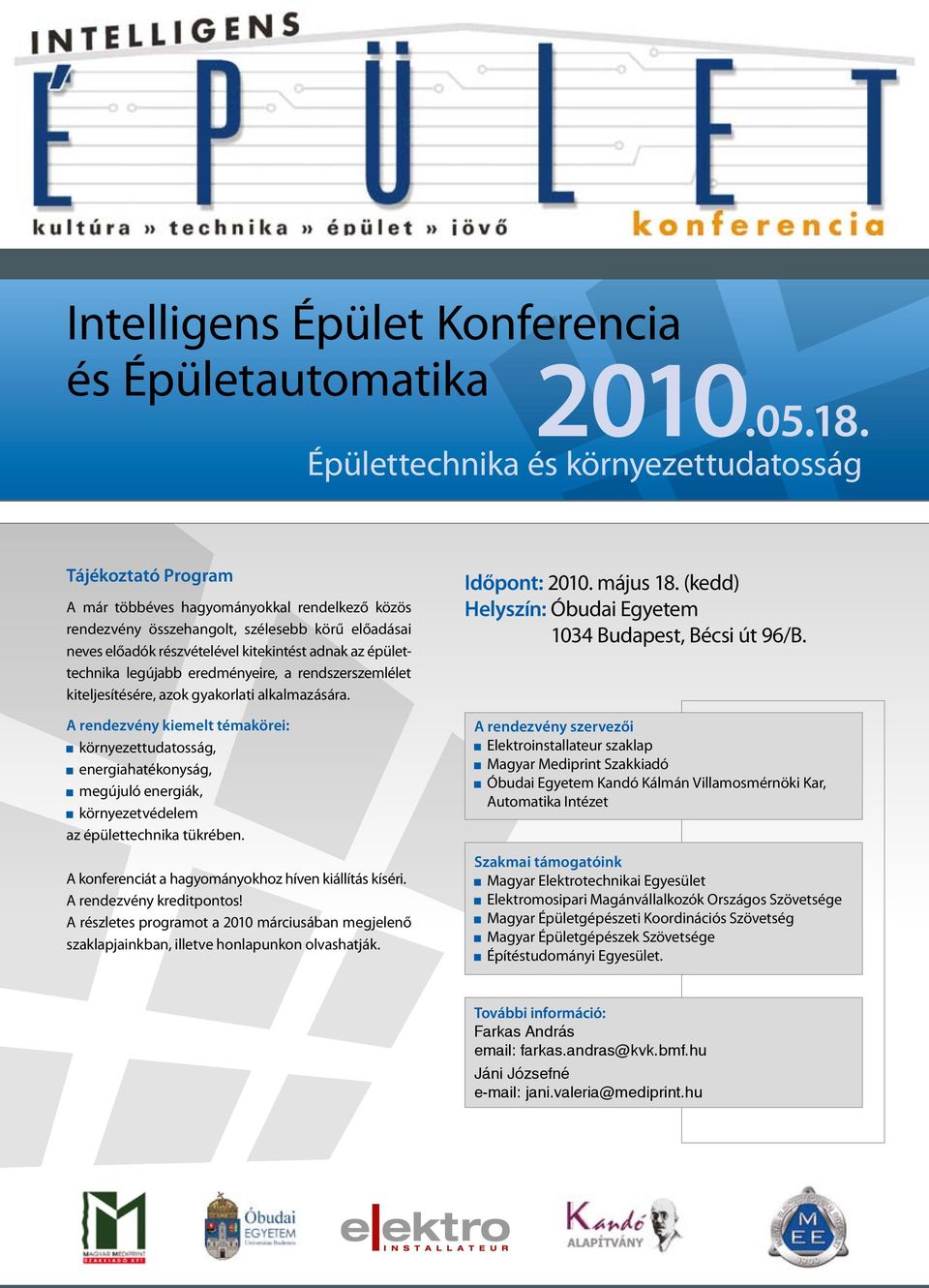 adnak az épülettechnika legújabb eredményeire, a rendszerszemlélet kiteljesítésére, azok gyakorlati alkalmazására.