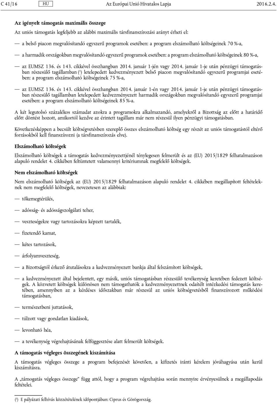 az EUMSZ 136. és 143. cikkével összhangban 2014. január 1-jén vagy 2014.