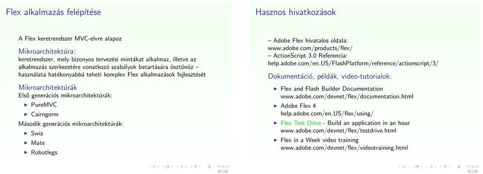 generációs mikroarchitektúrák: Swiz Mate Robotlegs Adobe Flex hivatalos oldala: www.adobe.