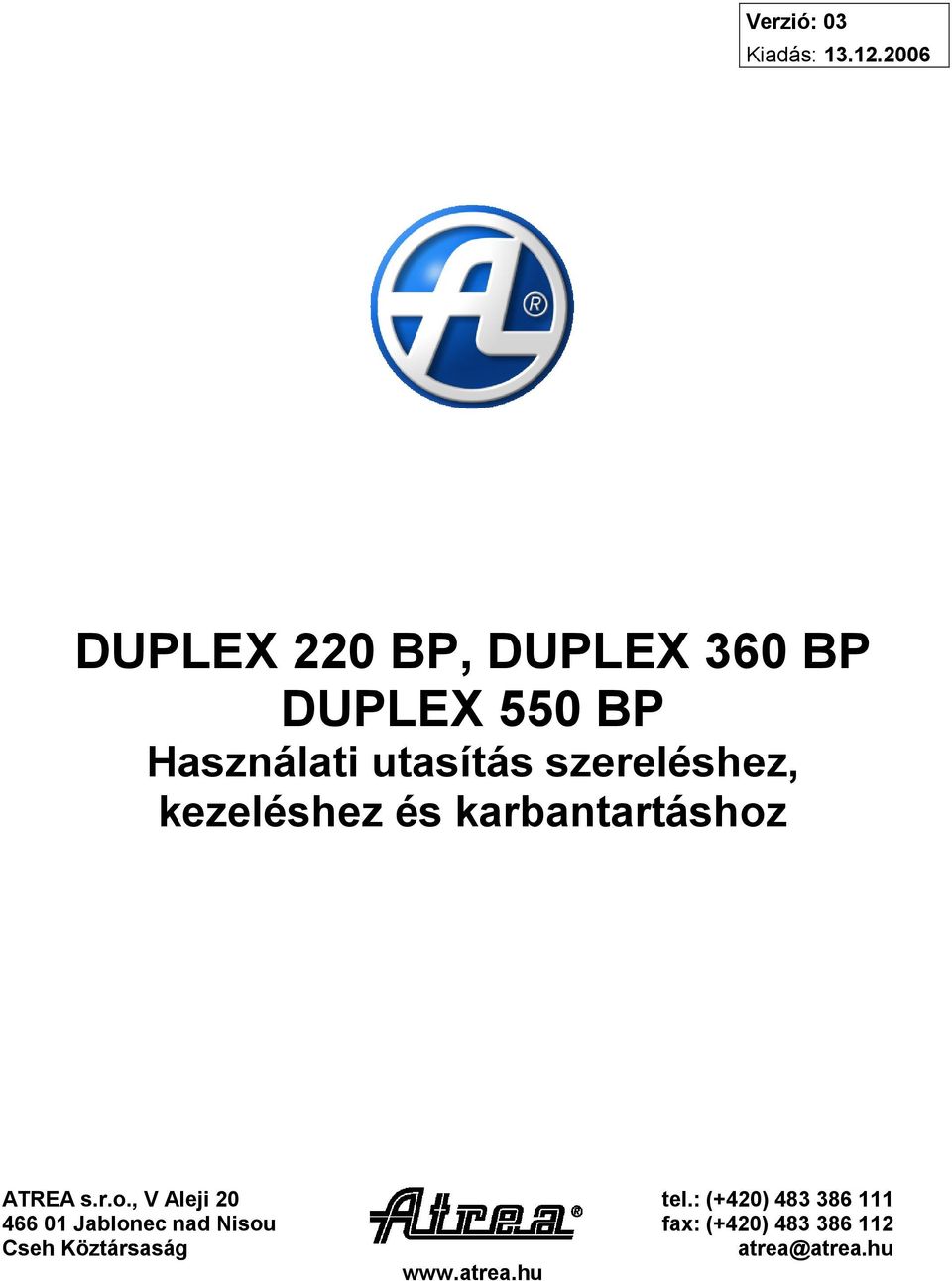 szereléshez, kezeléshez és karbantartáshoz ATREA s.r.o., V Aleji 20 tel.