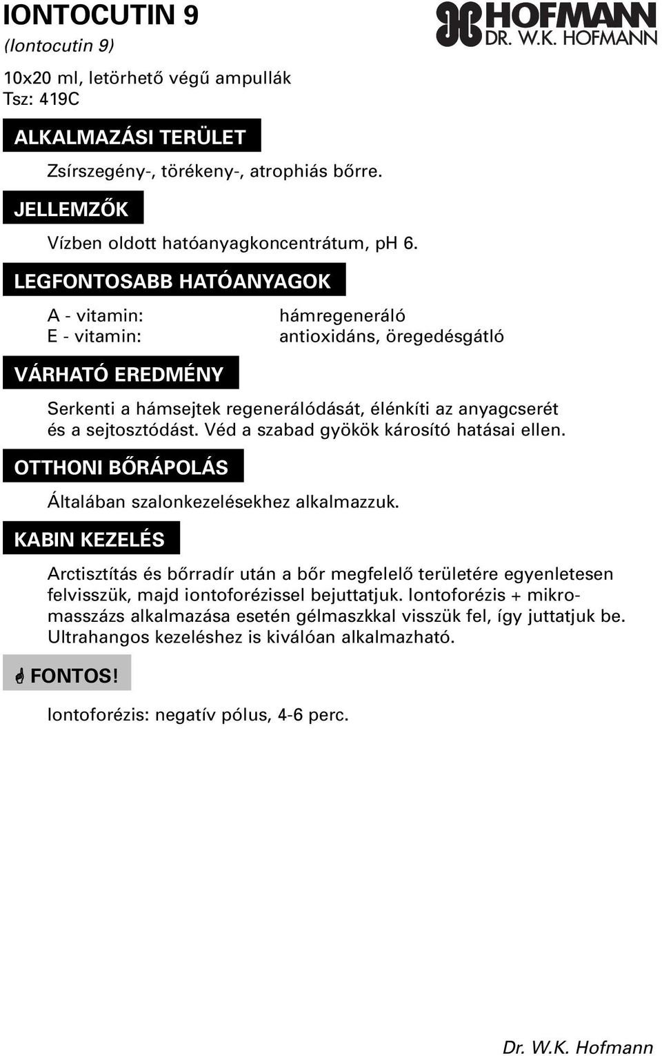 A - vitamin: E - vitamin: hámregeneráló antioxidáns, öregedésgátló Serkenti a hámsejtek