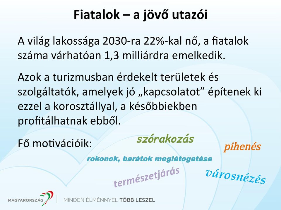 turizmusban érdekelt területek és szolgáltatók, A minősítés fokozatai amelyek egy napraforgótól jó kapcsolatot négy építenek ki napraforgóig terjednek