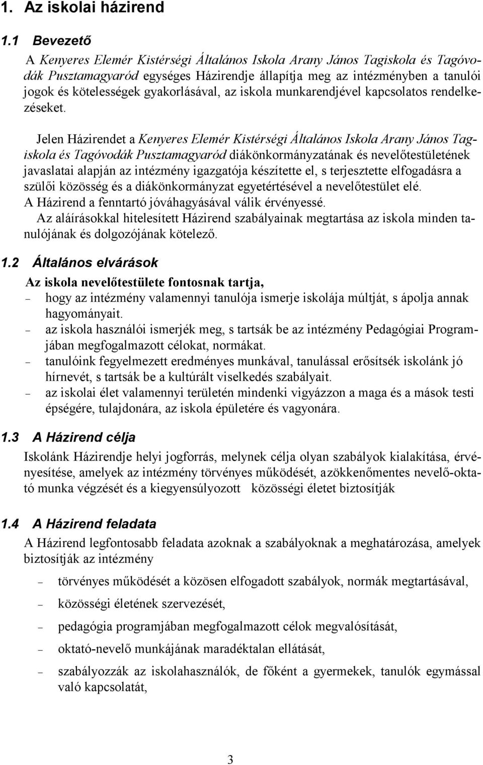 gyakorlásával, az iskola munkarendjével kapcsolatos rendelkezéseket.