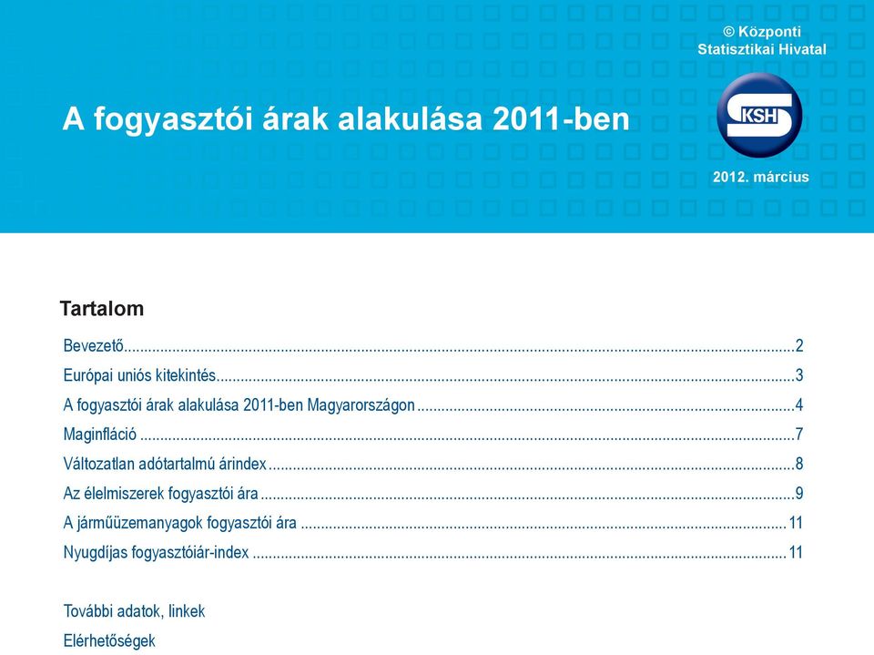 ..3 A fogyasztói árak alakulása 2011-ben Magyarországon...4 Maginfláció.