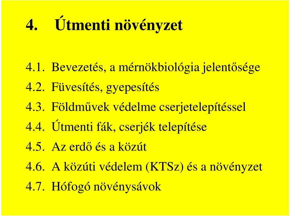 Füvesítés, gyepesítés 4.3. Földművek védelme cserjetelepítéssel 4.